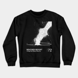 Weather Report  / Minimalist Graphic Artwork Fan Design Crewneck Sweatshirt